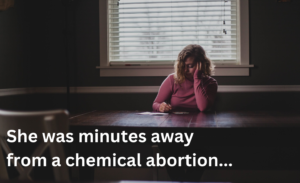 She was minutes away from an abortion, but then…